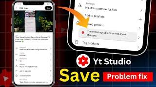 There Was a Problem Saving Some Changes । Yt studio save Problem । Yt Studio me video save Problem 