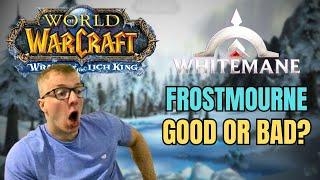 How is WHITEMANE FROSTMOURNE Fresh WotLK?