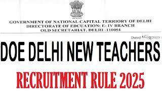 DOE DELHI NEW TEACHERS RECRUITMENT RULE 2025 || DSSSB || DOE LATEST UPDATE 2025