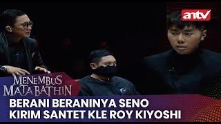 Berani Beraninya Seno Kirim Santet Kle Roy Kiyoshi! | Menembus Mata Batin ANTV Eps 223 (3/4)