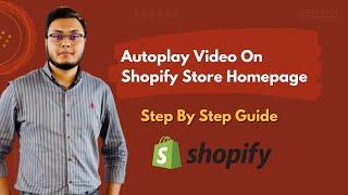 Add Video On Shopify store Homepage with autoplay Feature 2022