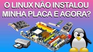 O linux não instalou minha placa! Como instalar driver no Linux?