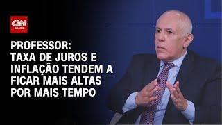 Professor: Taxa de juros e inflação tendem a ficar mais altas por mais tempo | WW