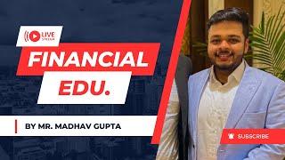 FINANCIAL KNOWLEDGE BY MR. MADHAV GUPTA | FOREVER INDIA
