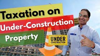 Maximizing Tax Benefits: Why NRIs Prefer Under-Construction Properties