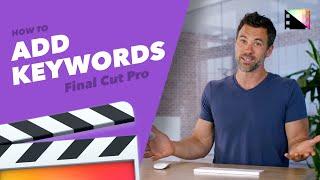 How to Add Keywords to Your Clips in Final Cut Pro X