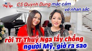 CS Quỳnh Dung mặc cảm về nhan sắc, rời TT Thuý Nga lấy chồng người Mỹ, giờ ra sao