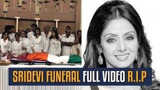 Sridevi Funeral Full Video | R.I.P