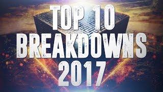 Top 10 Breakdowns 2017 (Vol. 5)