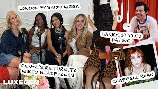 37 | LFW, Harry Styles Dating,  Gen-Z’s Return To Wired Headphones & Chappell Roan