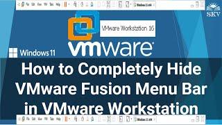 How To Completely Hide VMware Toolbar On VMware Workstation/Completely Remove VMware Fusion Menu Bar