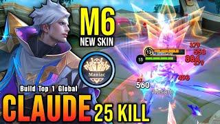 25 Kills + MANIAC!! Challenger's Spark Claude New M6 Skin!! - Build Top 1 Global Claude ~ MLBB