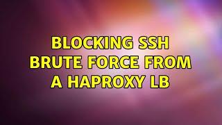 Blocking SSH Brute force from a HAProxy LB