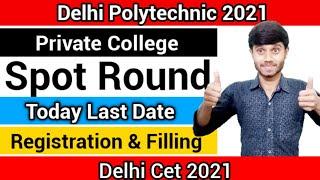 Delhi Polytechnic 2021 : Private College Spot Round | Registration & Choice Filling | Last Date