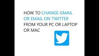 HOW TO CHANGE GMAIL OR EMAIL ON TWITTER FROM YOUR PC OR LAPTOP OR MAC
