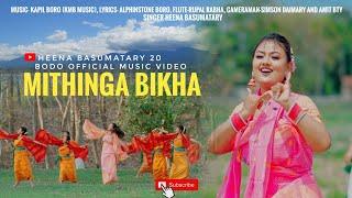 MITHINGA BIKHA || Bodo Official Music video 2024 || Heena Basumatary 20 #Newbwisagwsong2024