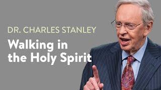 Walking in the Holy Spirit – Dr. Charles Stanley