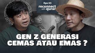 Apa Jadinya Gen Z Diinstall Pemikirannya Dengan Quran ?!? - Reconnect with Quran Eps 3