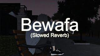 Bewafa - Imran Khan (Slowed & Reverb)