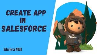 How To Create App In Salesforce (Hindi) || App Manager in Salesforce || Salesforce Admin Tutorial