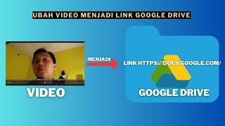 Cara Mengubah Video Menjadi Link Google Drive Dengan Mudah