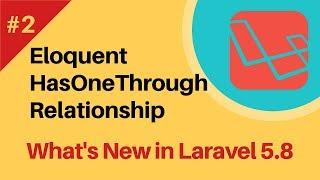 #2: Eloquent HasOneThrough Relationship | What's new in Laravel 5.8?