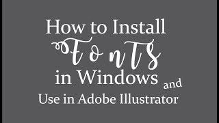 How to install fonts in Windows and Use in Adobe Illustrator