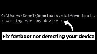 How to Fix "Waiting for any device" - Fastboot not detecting your device