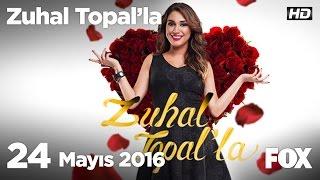 Zuhal Topal'la 24 Mayıs 2016