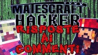 ''MATESCRAFT HACKER'' RISPOSTE AI VOSTRI COMMENTI ! - (c'è HEMERALD96) [MINECRAFT]