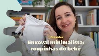 ENXOVAL MINIMALISTA - ROUPAS DE BEBÊ - O que é essencial e quanto precisa de cada item