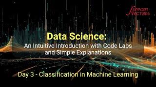 Day 3 : Intuitive Introduction to Data Science - Classification in Machine Learning