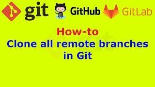 How to clone all remote branches in Git