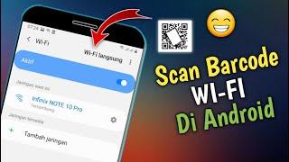 Cara Scan Barcode / Kode QR Wi Fi Di Hp Android