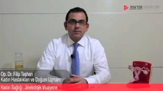 Op.Dr. Filip Taşhan - Kadın Sağlığı, Jinekolojik Muayene