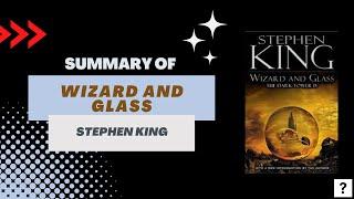 Summary of "Wizard and Glass" by Stephen King