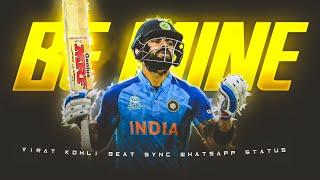 Be Mine  Ft . Virat Kohli  • Beat Sync • Virat Kohli Beat Sync Edit • Cricket status