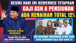 RESMI HARI INI.! MENKEU UMUMKAN KENAIKAN GAJI ASN & PENSIUNAN TOTAL NAIK 12% SUDAH ADA DI APBN 2025