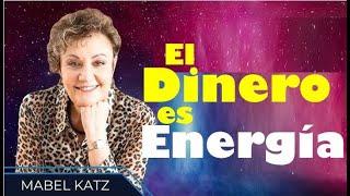 El Dinero es Energía ‐ Mabel Katz #mabelkatz #dinero #abundancia #creer#secretosdelamentemillonaria