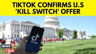 Joe Biden Govt | USA News | Tiktok Confirms It Offered US Government A 'Kill Switch' | N18G