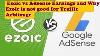 Ezoic vs Adsense Earnings and Why Ezoic is not good for Traffic Arbitrage