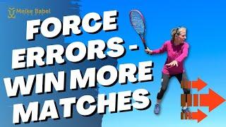How to Force More Errors in Tennis Matches - Without Hitting Harder!