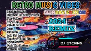 Retro Music | Sunday Edition | 2024 Remix | Dj Etching