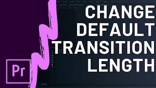 How To Change Default Transition Length In Premiere Pro CC