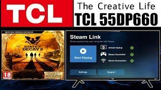 STEAM LINK APK + STATE OF DECAY 2 [ TCL 55DP660 ] ANDROID TV NOUGAT 7 STREAMING