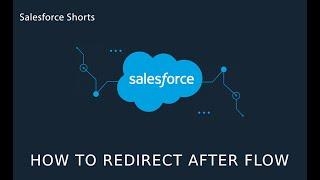 How to redirect screen flow after finish | Salesforce