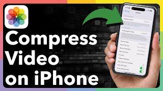 How To Compress Video On iPhone