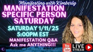 SPECIFIC PERSON SATURDAY LIVESTREAM 1/11/25 ASK ME ANYTHING Manifesting with Kimberly is live!