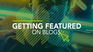 How To Get Featured On Music Blogs | Music Industry Biz 101