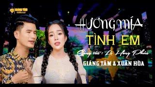 HƯƠNG MÍA TÌNH EM  GIÁNG TÂM ft XUÂN HÒA  Giọng Ca Đang HOT Hôm Nay 